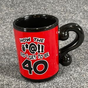 Laid Back How the #*@!! DID I GET TO BE 40 Mug